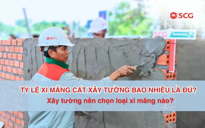 Tỷ lệ xi măng cát xây tường bao nhiêu là đủ?