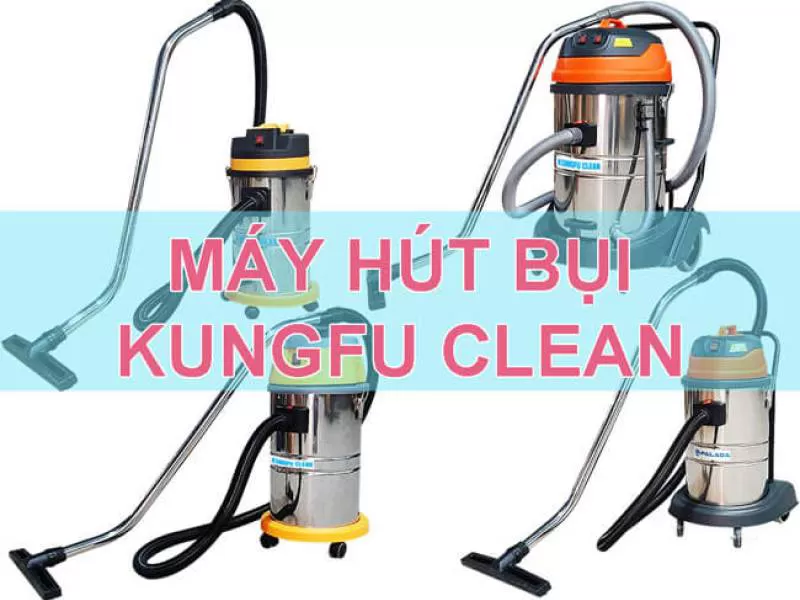 Máy hút bụi Kungfu Clean