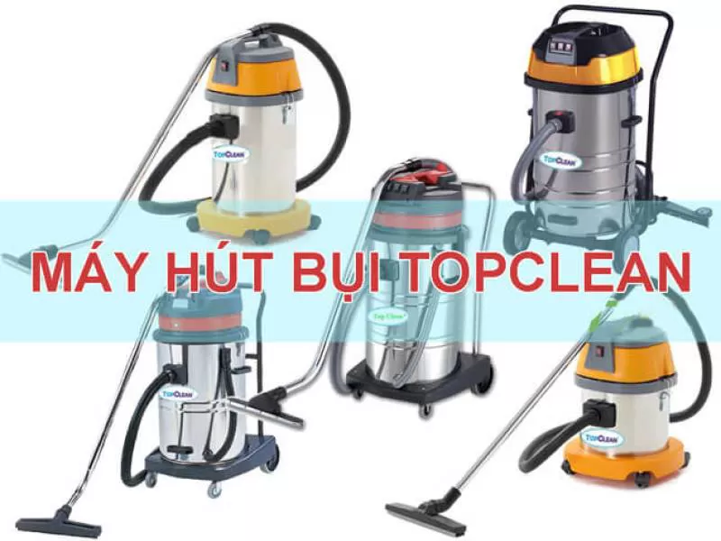 [Bảng Giá] Máy Hút Bụi công nghiệp TopClean CHÍNH HÃNG mới nhất 2023